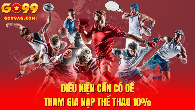 Điều kiện cần có để tham gia nạp thể thao 10%