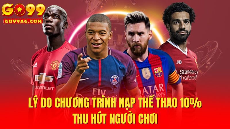 Lý do chương trình nạp thể thao 10% thu hút người chơi